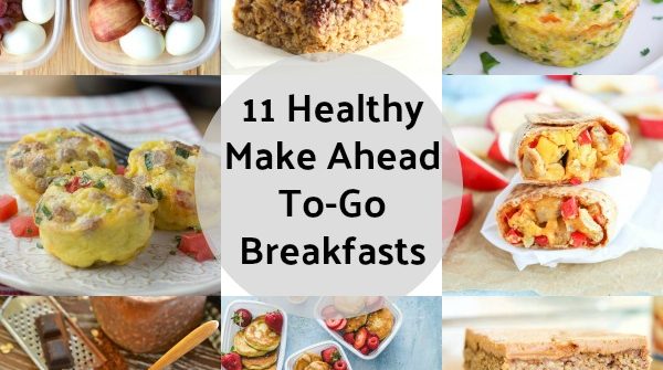 11 Healthy Make Ahead To Go Breakfasts collage