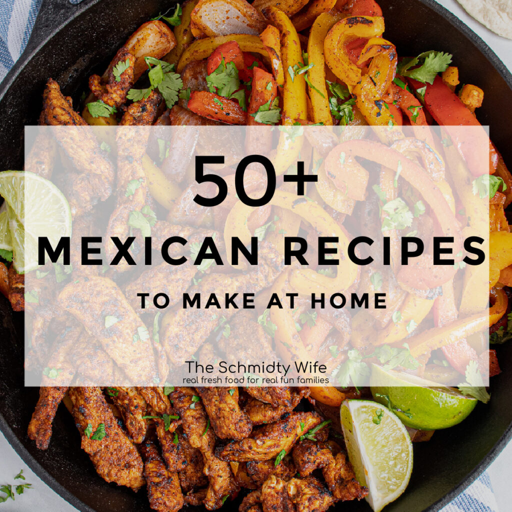 https://theschmidtywife.com/wp-content/uploads/2021/05/Mexican_Recipes_Featured-1024x1024.jpg