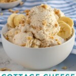Pinterest Pin with text overlay "Cottage Cheese Ice Cream", image of a bowl filled with banana cottage cheese ice cream.
